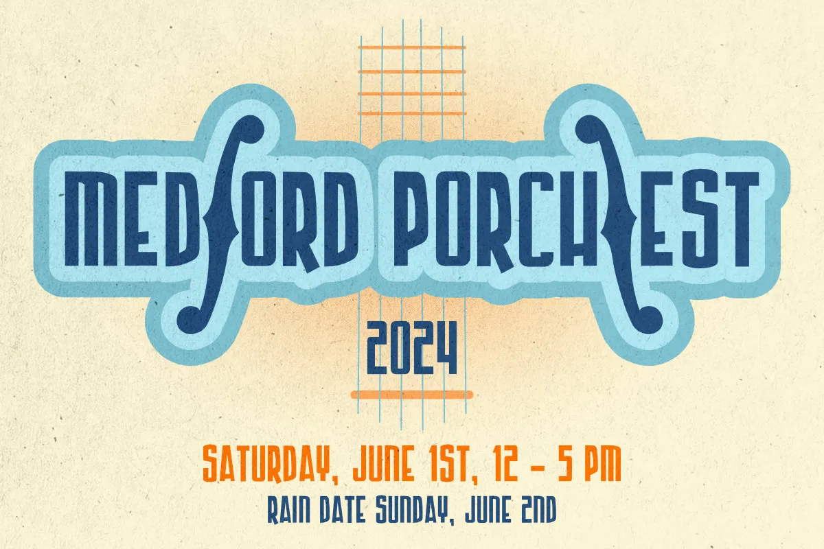 Medford Porchfest Saturday 2024 Saturday, June 1st, 12 - 5 PM - Rain Date Sunday June 2nd